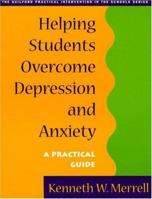 Helping Students Overcome Depression and Anxiety: A Practical Guide (Practical Intervention In The Schools)