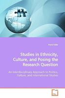 Studies in Ethnicity, Culture, and Posing the Research Question: An Interdisciplinary Approach to Politics, Culture, and International Studies 3639164814 Book Cover