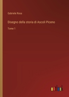 Disegno della storia di Ascoli Piceno: Tome 1 (Italian Edition) 3385089115 Book Cover