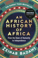 An African History of Africa: From the Dawn of Civilization to Independence 0753560127 Book Cover