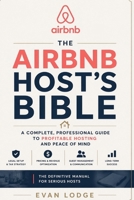 The Airbnb Host’s Bible: A Complete, Professional Guide to Profitable Hosting and Peace of Mind B0GMYW5KFT Book Cover
