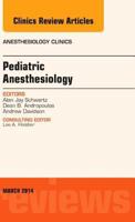 Pediatric Anesthesiology, an Issue of Anesthesiology Clinics: Volume 32-1 0323286941 Book Cover