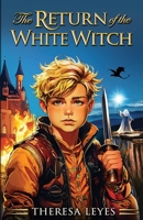 The Return of the White Witch (The Calinore Chronicles) 106744761X Book Cover