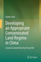 Developing an Appropriate Contaminated Land Regime in China: Lessons Learned from the US and UK 364231614X Book Cover
