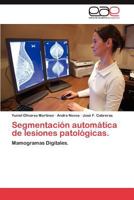 Segmentación automática de lesiones patológicas.: Mamogramas Digitales. 3659014060 Book Cover
