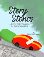 Story Stones: A Book for Children Navigating the Death of a Loved One B0HJ8Q9CN4 Book Cover