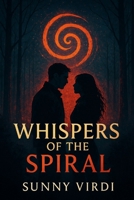 Whispers of the Spiral: A Romantic Suspense Novel (The Spiral Legacy) B0FD3WNL98 Book Cover