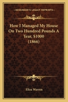 How I Managed My House On Two Hundred Pounds A Year, $1000 (1866) 1120296129 Book Cover