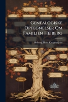 Genealogiske Optegnelser Om Familien Heiberg 1246208547 Book Cover