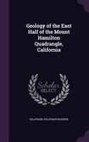 Geology of the East Half of the Mount Hamilton Quadrangle, California 1341531562 Book Cover