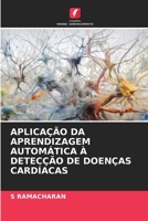 APLICAÇÃO DA APRENDIZAGEM AUTOMÁTICA À DETECÇÃO DE DOENÇAS CARDÍACAS 6206266834 Book Cover