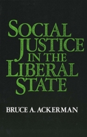 Social Justice in the Liberal State 0300027575 Book Cover