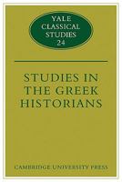 Studies in the Greek Historians 0521124697 Book Cover