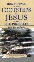 How to Walk in the Footsteps of Jesus and the Prophets: A Scripture Reference Guide for Biblical Sites in Israel and Jordan 965229229X Book Cover