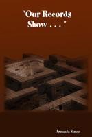 "Our Records Show . . ." 1365010112 Book Cover