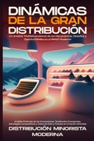 Dinámicas de la Gran Distribución: Análisis Profundo de las Innovaciones, Tendencias Emergentes, Estrategias Competitivas y Casos de Éxito y Fracaso en el Sector Minorista (Spanish Edition) B0CNJWN5MP Book Cover