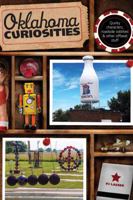Oklahoma Curiosities, 2nd: Quirky Characters, Roadside Oddities & Other Offbeat Stuff 0762772328 Book Cover