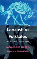Lancashire Folktales: A Storied Landscape 1919234403 Book Cover