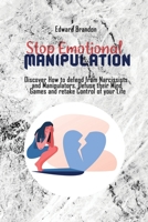 Stop Emotional Manipulation: Discover How to defend from Narcissists and Manipulators. Defuse their Mind Games and retake Control of your Life 1802512292 Book Cover