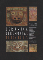 Cerámica ceremonial de los Ixiles / Ceremonial Pottery of the Ixil: Analisis Urnas Funderarias, Los Depositos Y Los Incensarios De La Coleccion ... Nebaj, El Quiche, Guatemala 8323345589 Book Cover