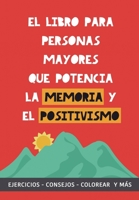 El libro para personas mayores que potencia la memoria y el positivismo: Ejercicios, Consejos, Colorear y más. Cuaderno de trabajo. Entrena tu Mente. ... para estimular la memoria 9464850213 Book Cover