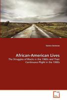 African-American Lives: The Struggles of Blacks in the 1960s and Their Continuous Plight in the 1990s 3639271718 Book Cover