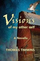 Visions of My Other Self: A Novella 0997028742 Book Cover
