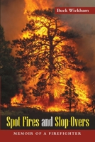 Spot Fires and Slop-Overs: Memoir of a Firefighter 1483491374 Book Cover