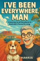 I've been everywhere, man 1764143167 Book Cover