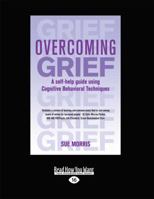 Overcoming Grief: A Self-Help Guide Using Cognitive Behavioral Techniques 0465005373 Book Cover