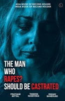The Man Who Rapes? Should Be Castrated 9354526810 Book Cover