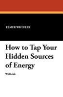 How to tap your hidden sources of energy 1258437562 Book Cover