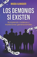 LOS DEMONIOS SI EXISTEN: Rompiendo cadenas y maldiciones generacionales B09X3SRG6P Book Cover