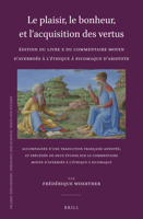 Le Plaisir, Le Bonheur, Et l'Acquisition Des Vertus: Édition Du Livre X Du Commentaire Moyen d'Averroès À l'Éthique À Nicomaque d'Aristote: Accompagné 900438071X Book Cover