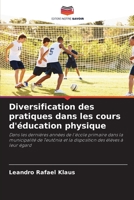 Diversification des pratiques dans les cours d'éducation physique: Dans les dernières années de l'école primaire dans la municipalité de Teutônia et ... des élèves à leur égard 6206057224 Book Cover