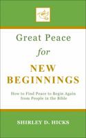 Great Peace for New Beginnings: How to Find Peace to Begin Again from People in the Bible 1947688022 Book Cover
