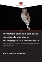 Formation continue compacte du point de vue d'une accompagnatrice de processus (French Edition) 6209726542 Book Cover