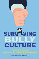 Surviving Bully Culture: A Career Spent Navigating Workplace Bullying and a Guide for Healing B0GGCCLT96 Book Cover