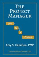 The Project Manager: Life is a Project 0998274631 Book Cover