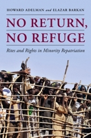 No Return, No Refuge: Rites and Rights in Minority Repatriation 0231153368 Book Cover