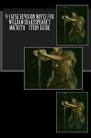 GCSE & 'a' Level Revision Notes for Shakespeare's Macbeth: Scene-by-scene study guide: Shakespeare's play explained in simple language 1539884716 Book Cover