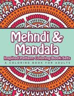 Mehndi & Mandala Inspired Pattern Coloring Book Sets: A Coloring Book for Adults 1683211073 Book Cover