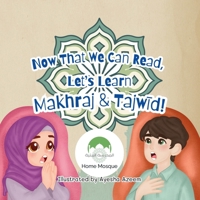 Now That We Can Read, Let’s Learn Makhraj & Tajwid! (Seeds of Iman) 1919260919 Book Cover