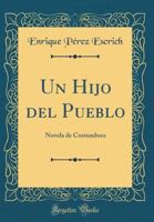 Un Hijo Del Pueblo: Novela De Costumbres 1141696770 Book Cover