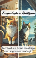 Zampalesta e Rattigan, La vita di un felino casalingo e un sognatore randagio: romanzo scritto dal punto di vista di due gatti, idea regalo (Italian Edition) B0DSVLY7K7 Book Cover