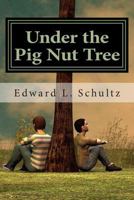 Under the Pig Nut Tree 1482773864 Book Cover