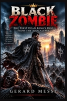 BLACK ZOMBIE: The First Dead King’s Rise From the Apocalypse B0HKF2JXNG Book Cover