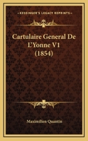 Cartulaire General De L'Yonne V1 (1854) 1168160707 Book Cover