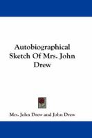 Autobiographical Sketch of Mrs. John Drew 1146261969 Book Cover