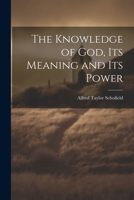 The Knowledge of God, Its Meaning and Its Power 1022189786 Book Cover